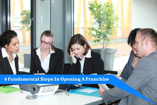 Fundamental Steps In Opening A Franchise